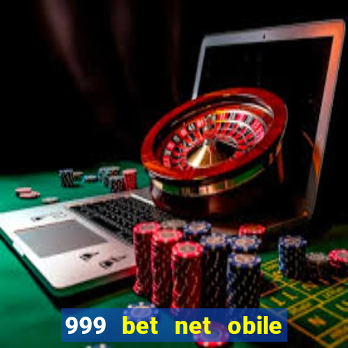 999 bet net obile conferir bilete